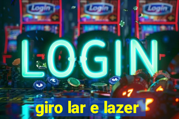 giro lar e lazer